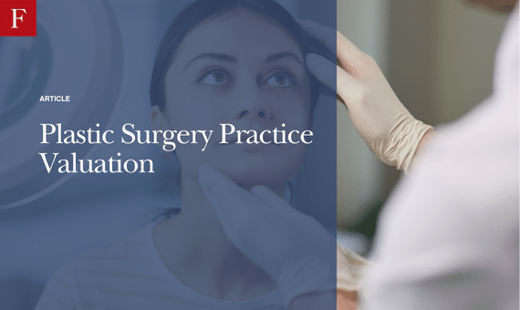 Plastic Surgery Practice Valuation (2026 Benchmarks)