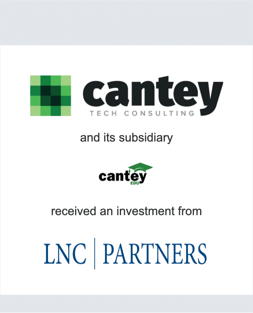 Cantey Tech Consulting and its subsidiary Cantey EDU received and investment from LNC Partners