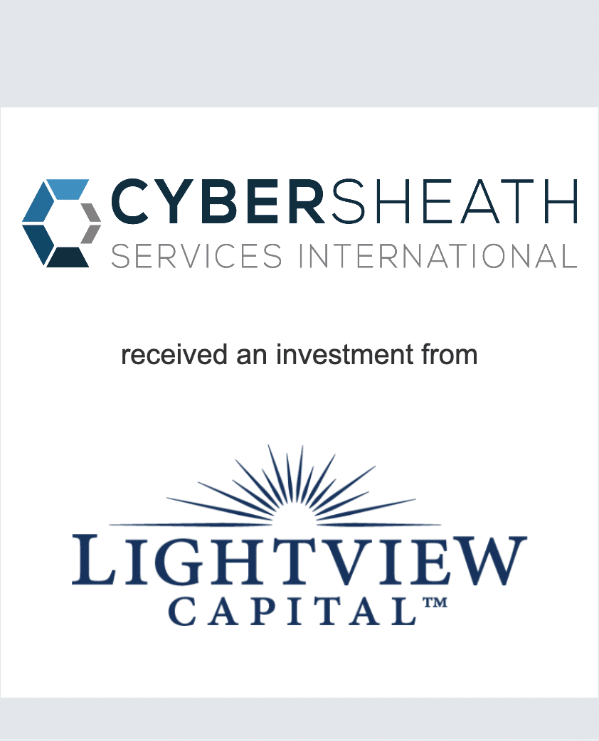CyberSheath Services International received and investment from Lightview Capital