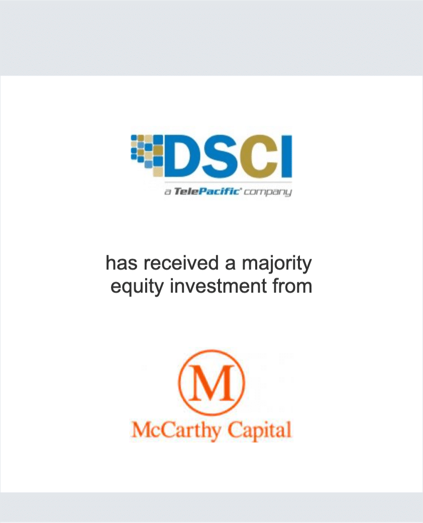 DSCI Corporation has received a minority equity investment from McCarthy Capital