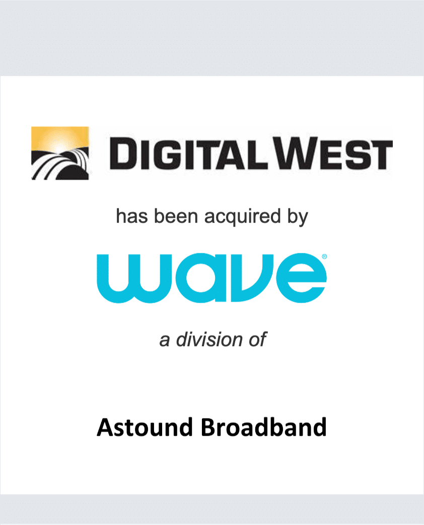 Digital West has been acquired by Wave Broadband, a division of Astound Broadband