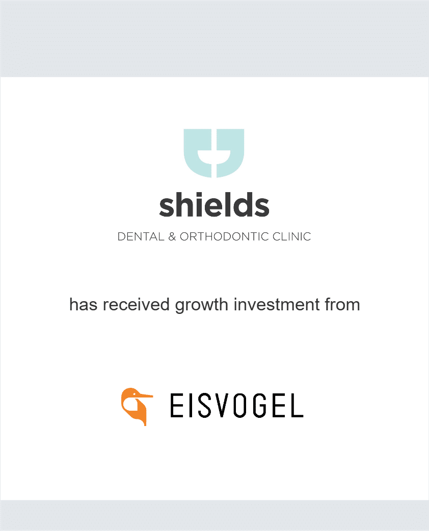 Shields Dental has received growth investment from Eisvogel