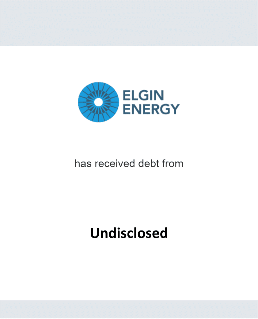 Elgin Energy has received debt from Undisclosed