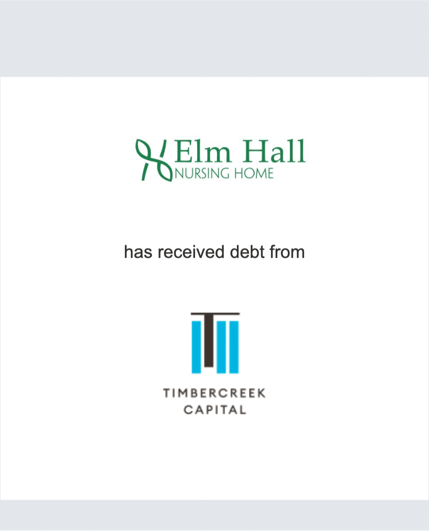 Elm Hall Nursing Home has received debt from Timbercreek Capital