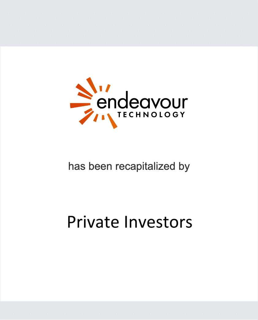 Endeavour Technology has been recapitalized by Private Investors