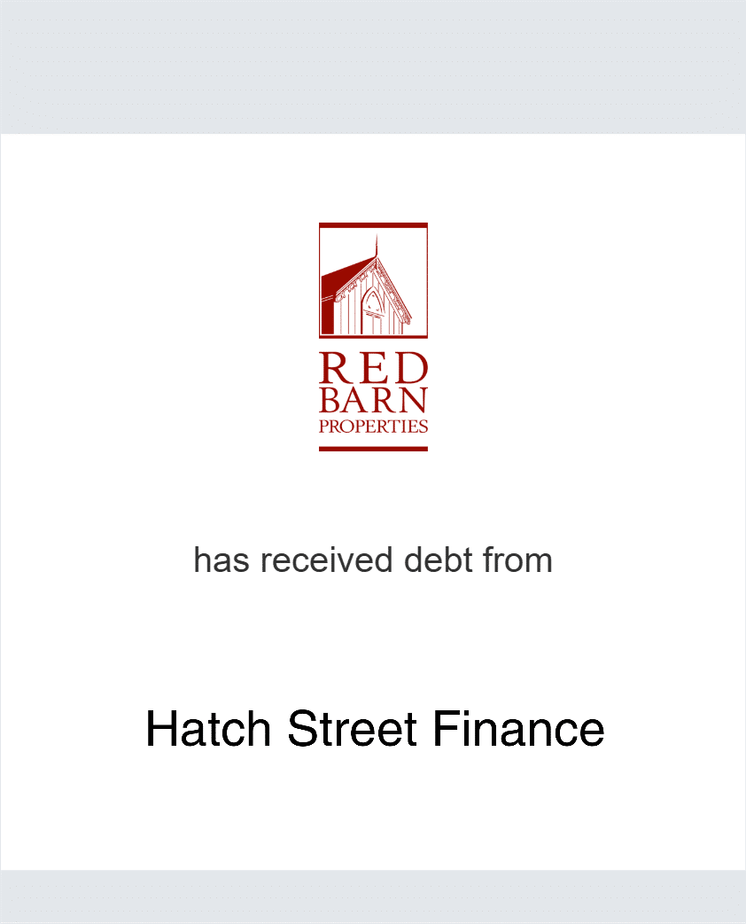 Redbarn Properties has received debt from Hatch Street
