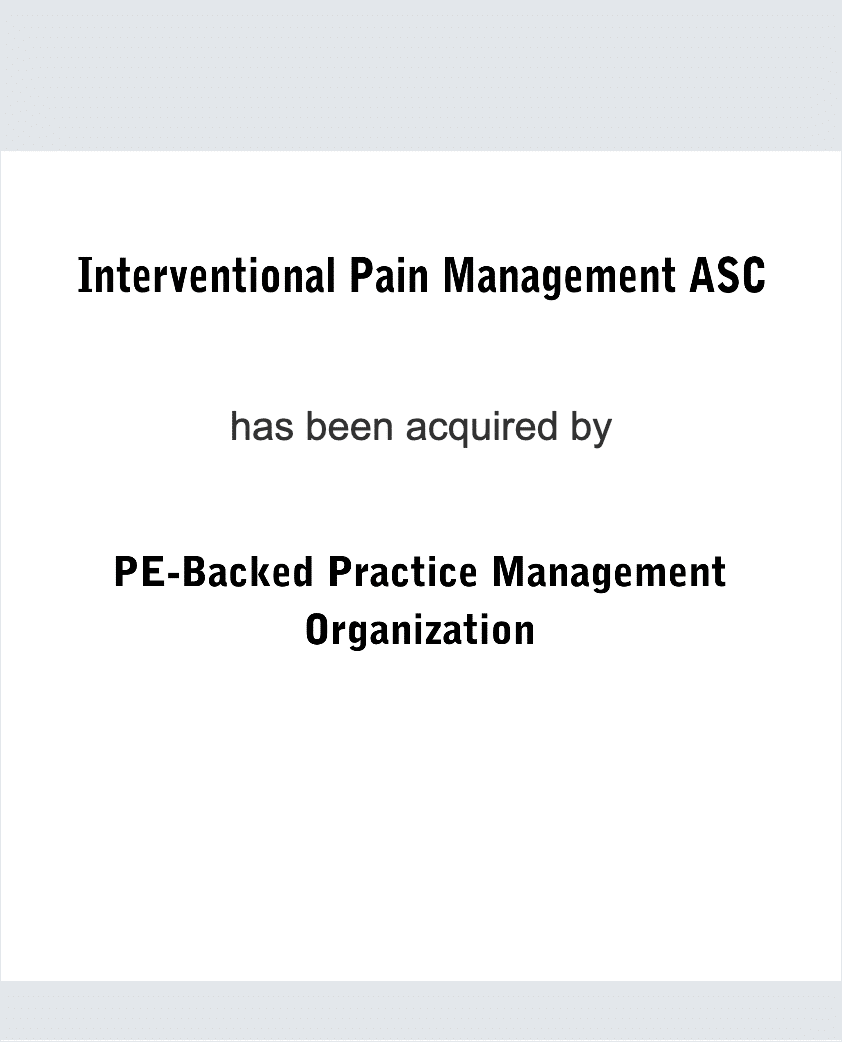 Interventional Pain Management ASC has been acquired by a PE-Backed Practice Management Organization