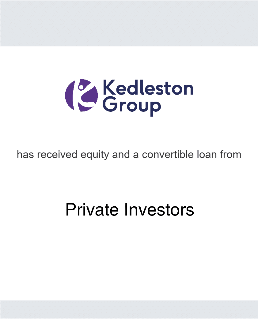 Kedleston Group has received equity and a convertible loan from Private Investors