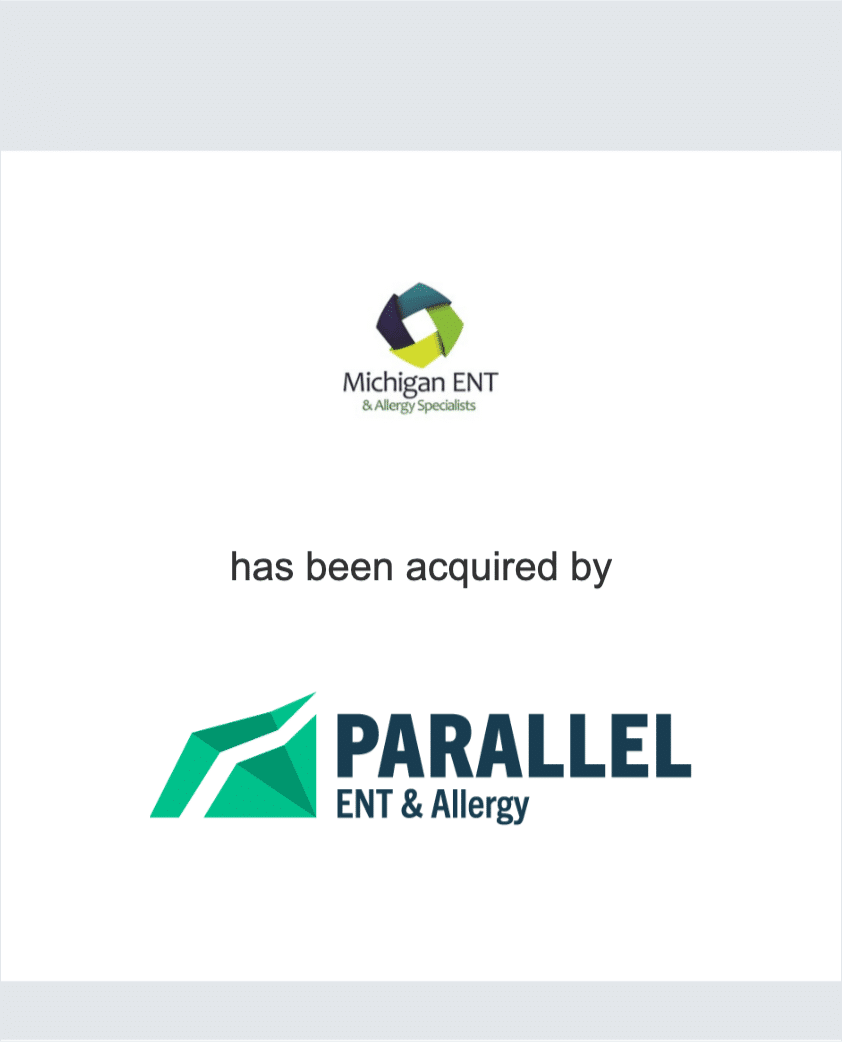 Michigan ENT and Allergy Specialists has been acquired by Parallel ENT and Allergy