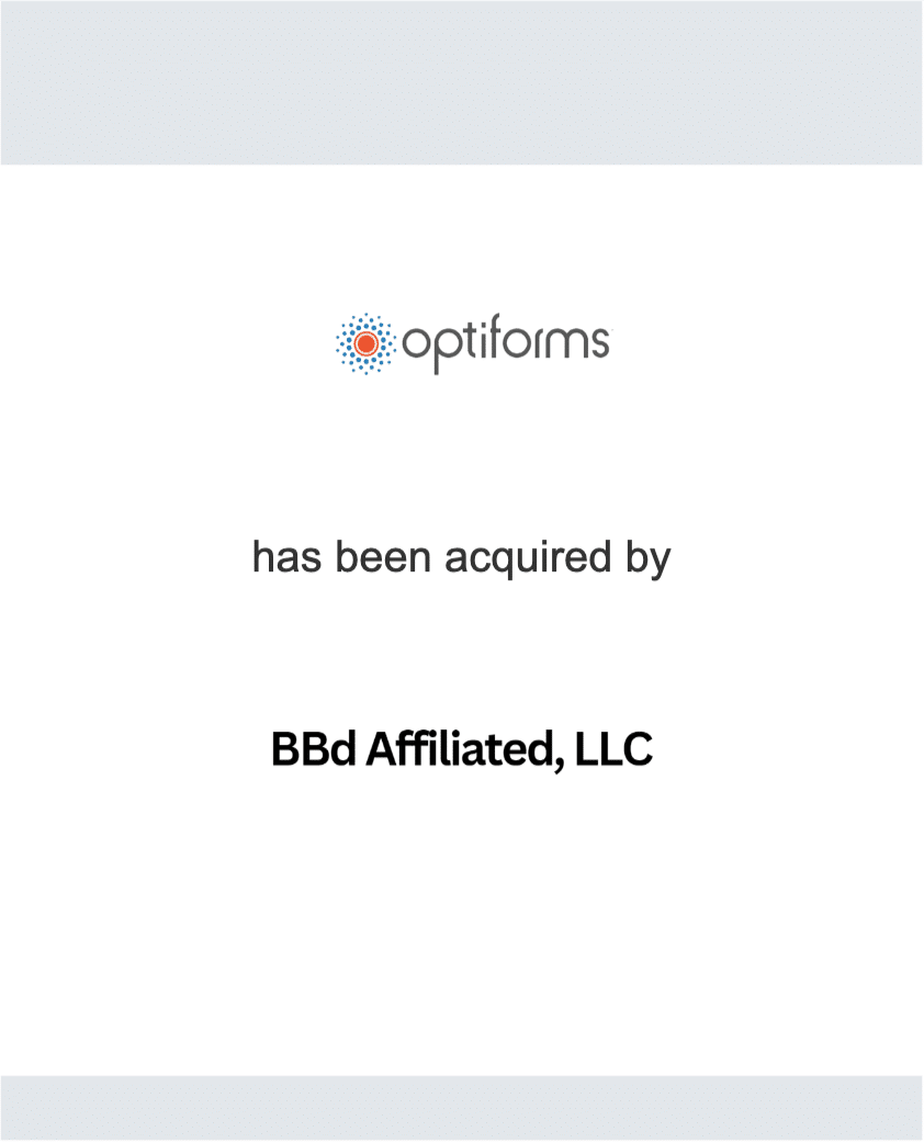 Opti-Forms, Inc. has been acquired by BBd Affiliated, LLC