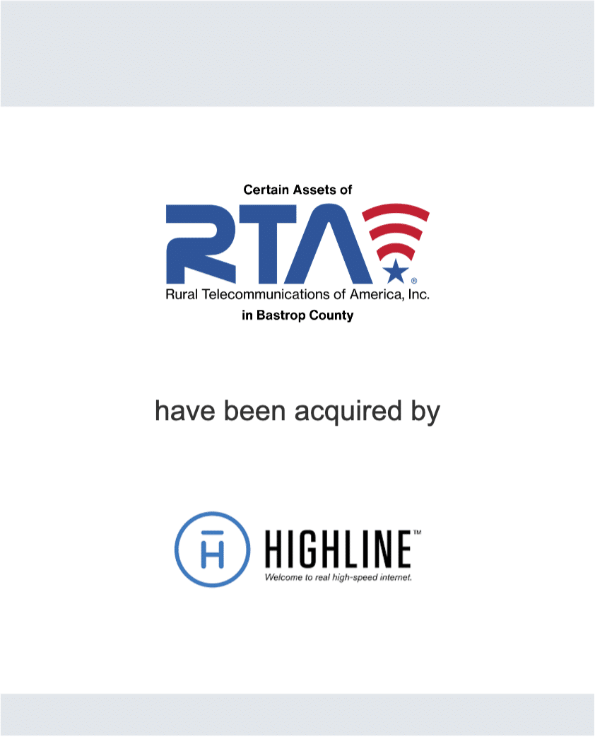 Certain Assets of Rural Telecommunications of America, Inc. have been acquired by Highline