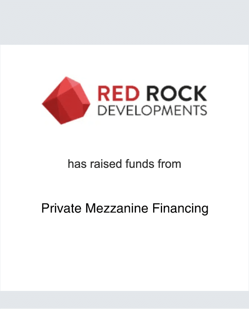 Red Rock Developments has raised funds from Private Mezzanine Financing