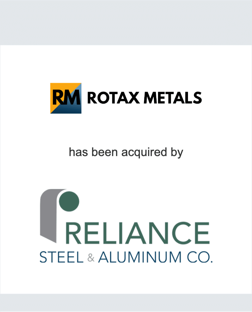Rotax Metals, Inc. has been acquired by Reliance Steel & Aluminum Co.