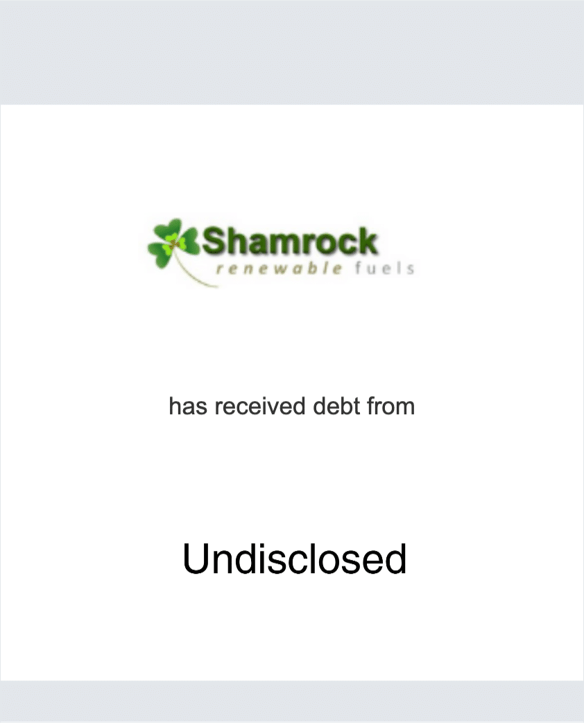 Shamrock Renewable Fuels has received debt from Undisclosed