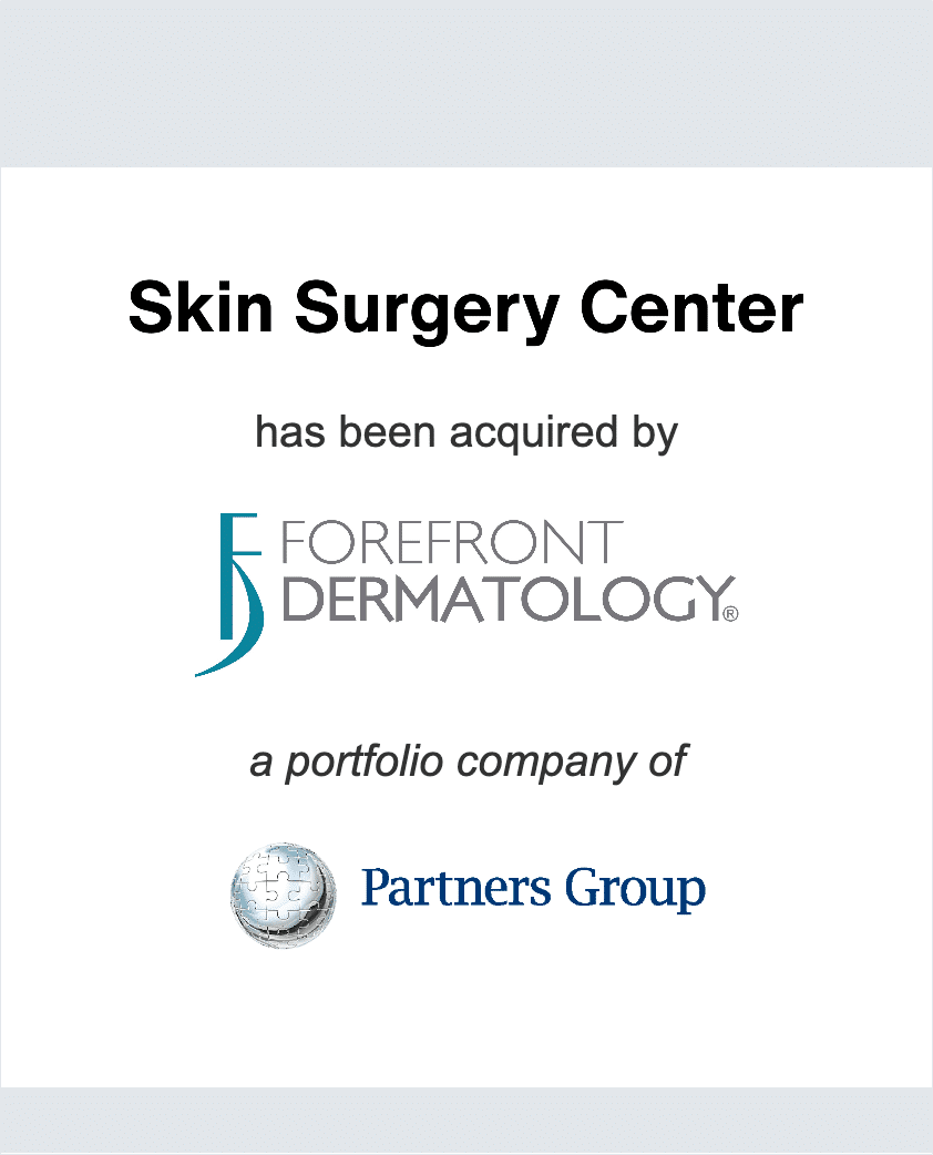 The Skin Surgery Center has been acquired by Forefront Dermatology, a portfolio company of Partners Group