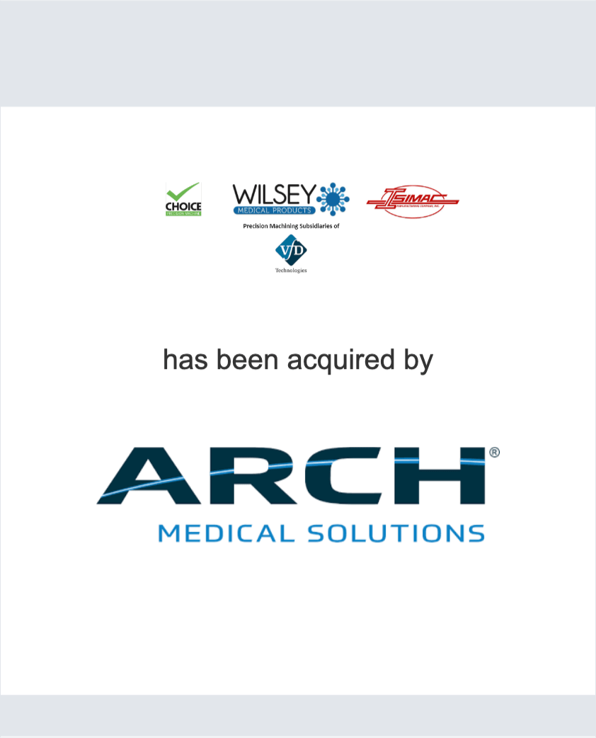 Precision Machining Subsidiaries of VfD Technologies have been acquired by ARCH Medical Solutions