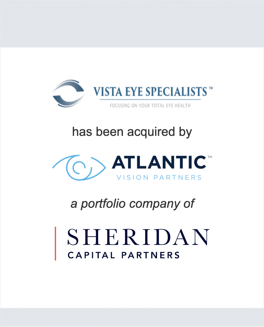 Vista Eye Specialists has been acquired by Atlantic Vision Partners, a portfolio company of Sheridan Capital Partners