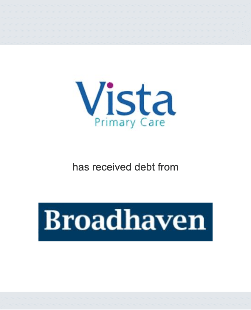 Vista Primary Care has received debt from Broadhaven Capital Partners