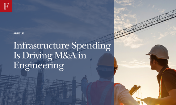 Infrastructure Spending Is Driving M&A in Engineering