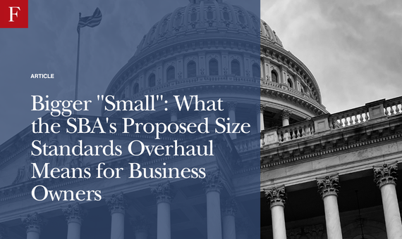Bigger “Small”: What the SBA’s Proposed Size Standards Overhaul Means for Business Owners