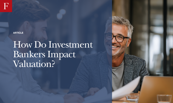 How Do Investment Bankers Impact Valuation?