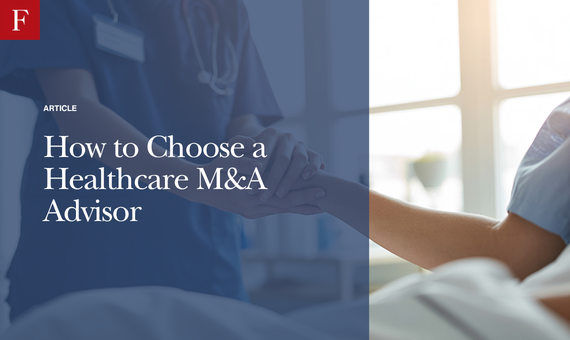 How to Choose a Healthcare M&A Advisor