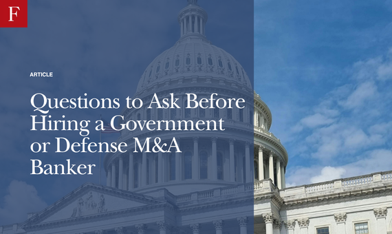 Questions to Ask Before Hiring a Government or Defense M&A Banker